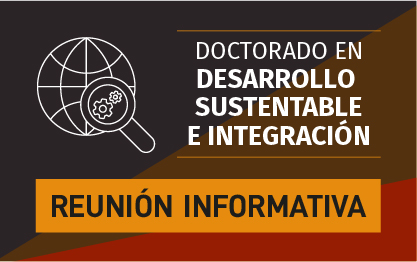 Reunión informativa: Doctorado en Desarrollo Sustentable e Integración 