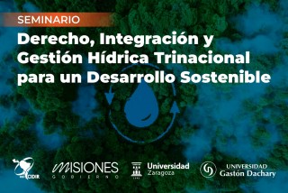 La UGD y la Universidad de Zaragoza invitan al Seminario Trinacional sobre Derecho, Integración y Gestión Hídrica