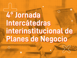 Este viernes se realizará la 4° Jornada Intercátedras  Interinstitucional de Planes de Negocio