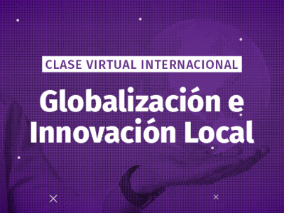 Clase virtual internacional sobre globalización e innovación local