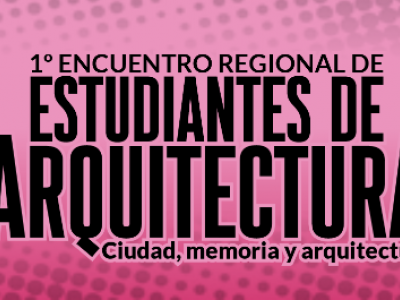 Posadas será sede del 1º Encuentro Regional de Estudiantes de Arquitectura